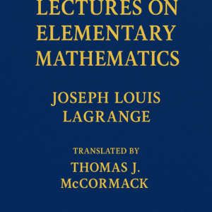Lectures on Elementary Mathematics by Lagrange (eBook)
