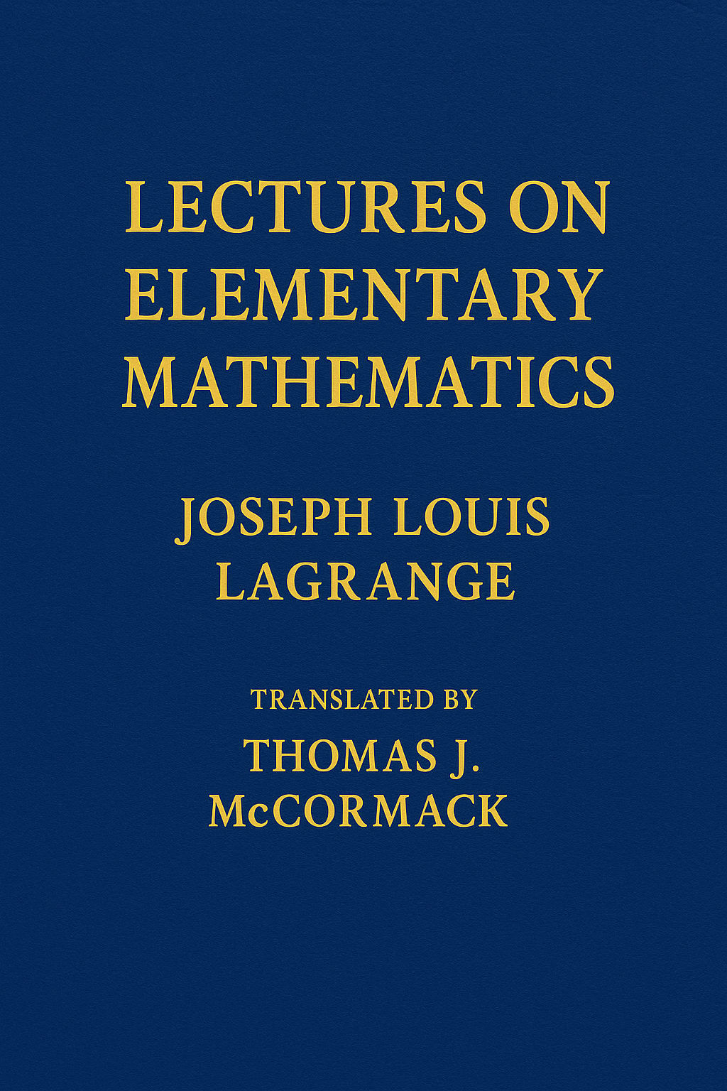 Lectures on Elementary Mathematics by Lagrange (eBook)